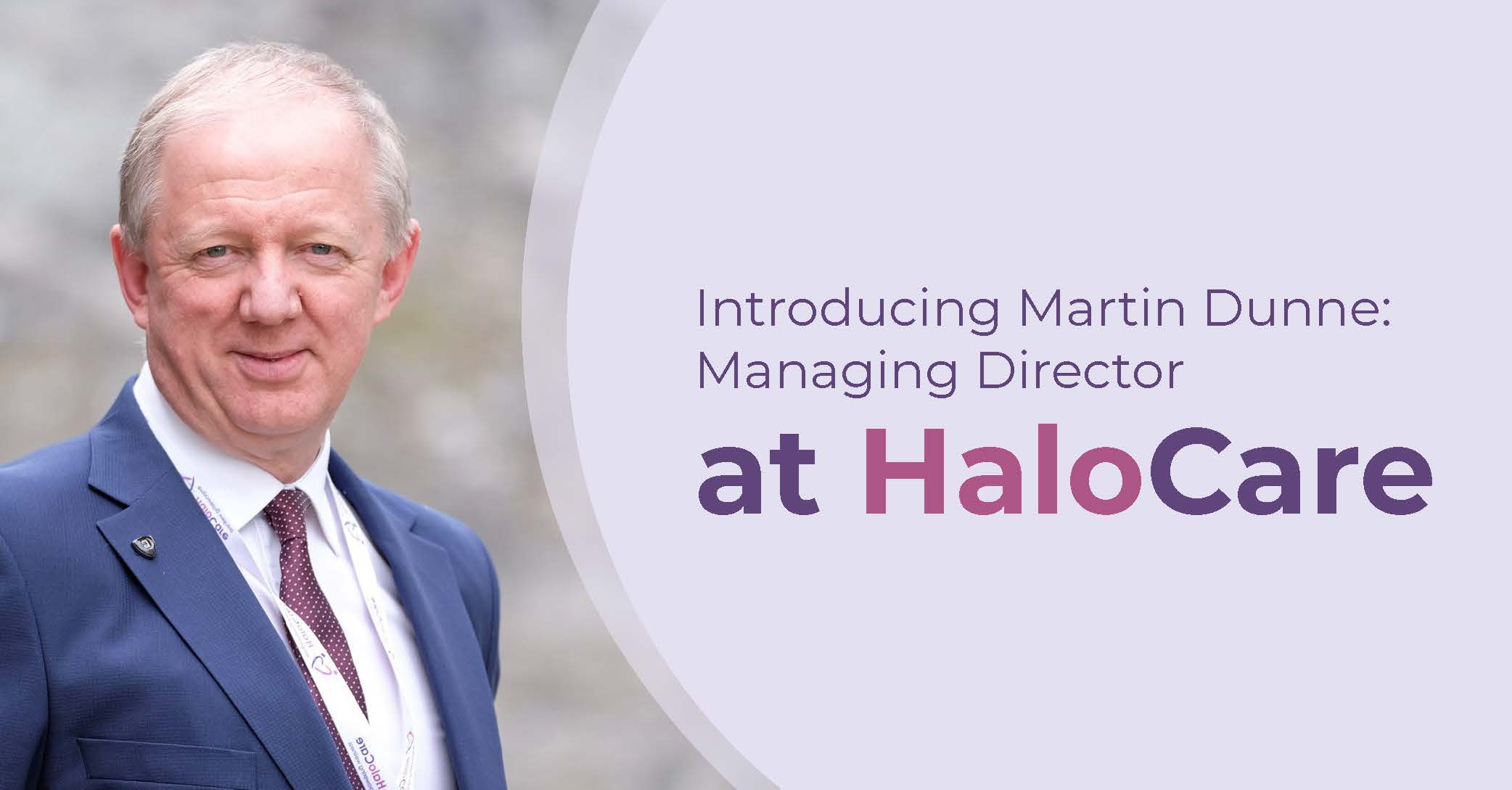 Introducing Martin Dunne Managing Director at HaloCare